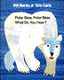 Polar Bear, Polar Bear, What Do You Hear?